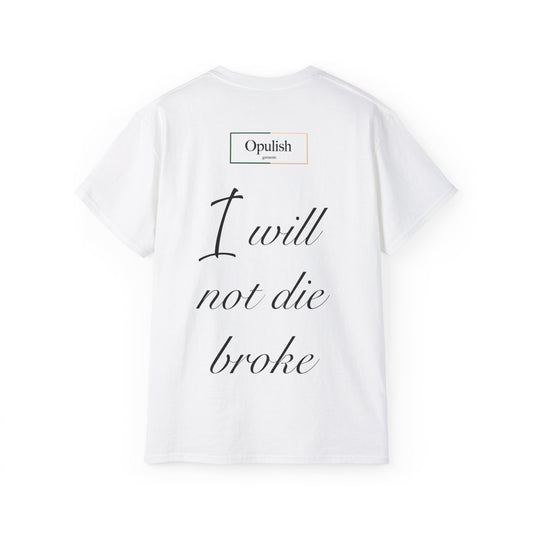 Unisex 'I will not die broke' T-shirt