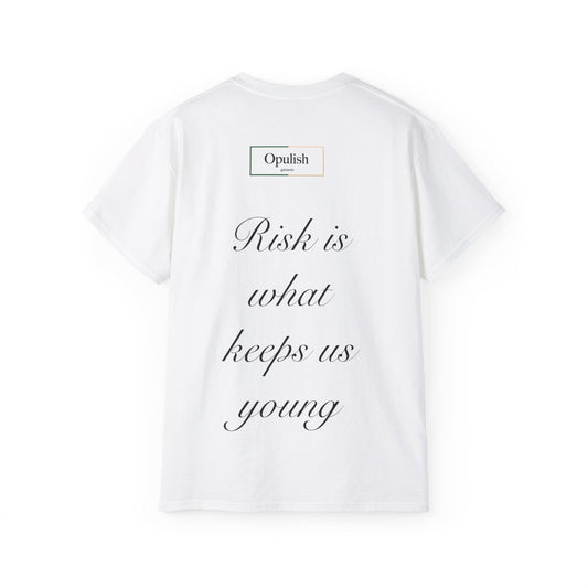 Unisex 'Risk is what keeps us young' T-shirt
